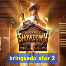 brinquedo ator 2